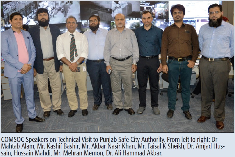 COMSOC Speakers on Technical Visit to Punjab Safe City Authority. From left to right: Dr Mahtab Alam, Mr. Kashif Bashir, Mr. Akbar Nasir Khan, Mr. Faisal K Sheikh, Dr. Amjad Hussain, Hussain Mahdi, Mr. Mehran Memon, Dr. Ali Hammad Akbar.