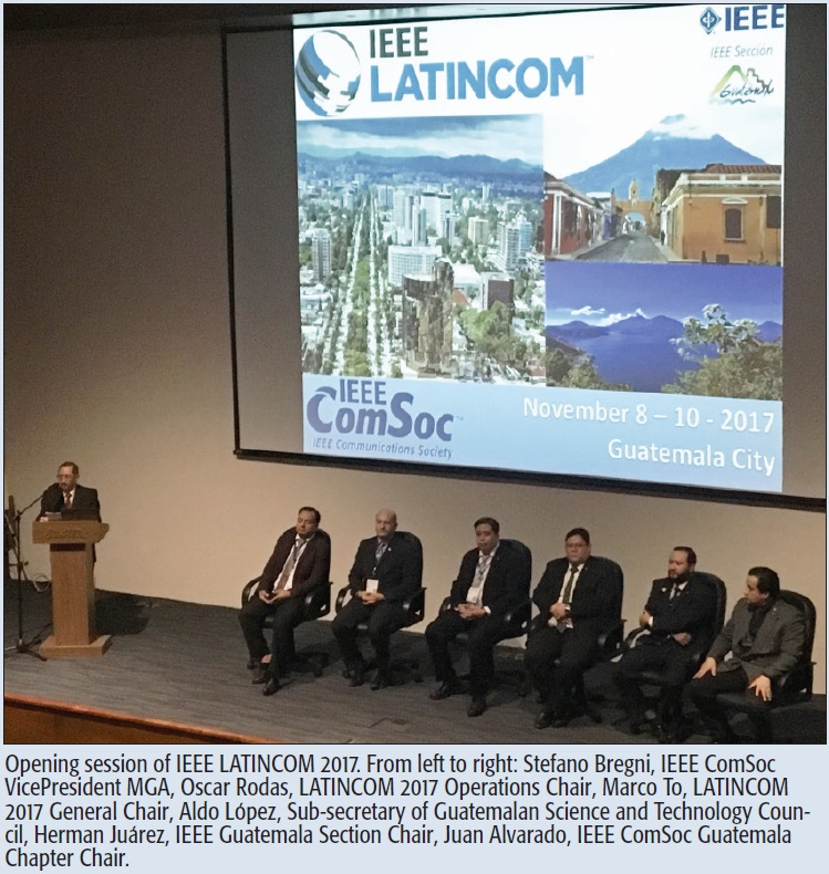 Opening session of IEEE LATINCOM 2017. From left to right: Stefano Bregni, IEEE ComSoc VicePresident MGA, Oscar Rodas, LATINCOM 2017 Operations Chair, Marco To, LATINCOM 2017 General Chair, Aldo López, Sub-secretary of Guatemalan Science and Technology Council, Herman Juárez, IEEE Guatemala Section Chair, Juan Alvarado, IEEE ComSoc Guatemala Chapter Chair.