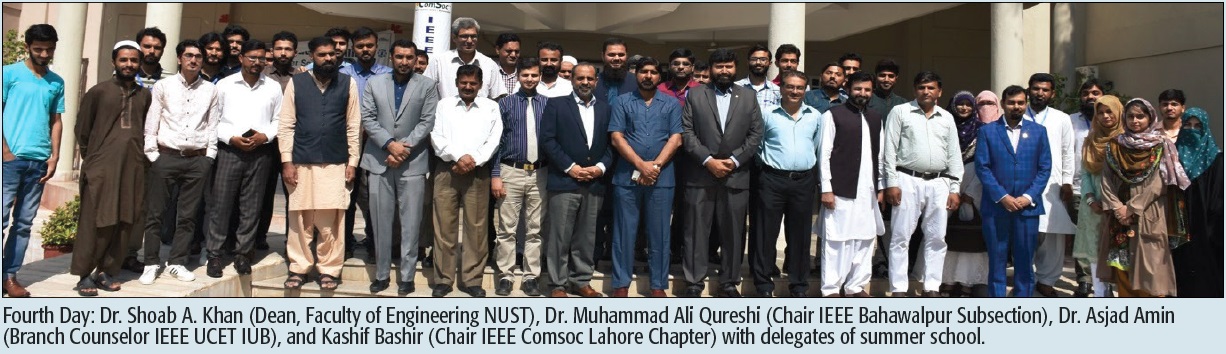 Fourth Day: Dr. Shoab A. Khan (Dean, Faculty of Engineering NUST), Dr. Muhammad Ali Qureshi (Chair IEEE Bahawalpur Subsection), Dr. Asjad Amin (Branch Counselor IEEE UCET IUB), and Kashif Bashir (Chair IEEE Comsoc Lahore Chapter) with delegates of summer school.