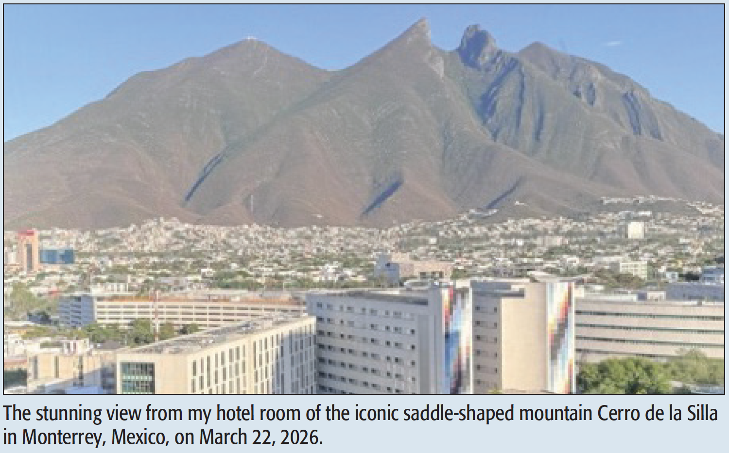 The stunning view from my hotel room of the iconic saddle-shaped mountain Cerro de la Silla in Monterrey, Mexico, on March 22, 2026.
